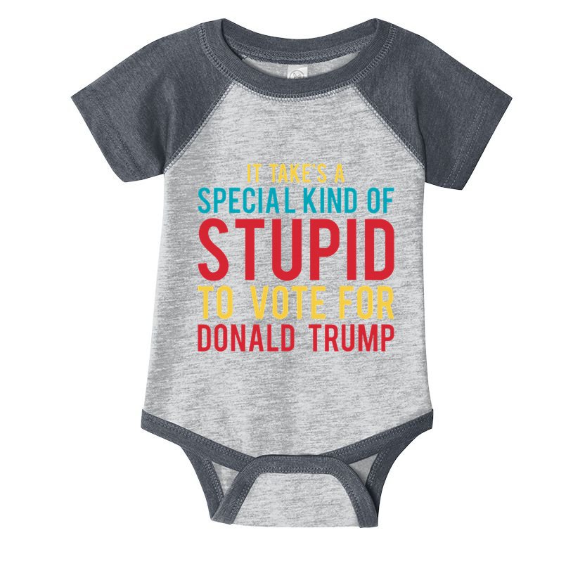 It Takes A Special Kind Of Stupid To Vote For Donald Trump Infant Baby Jersey Bodysuit