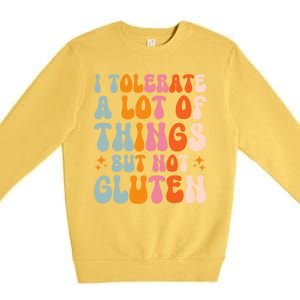 I Tolerate A Lot Of Things But Not Gluten Premium Crewneck Sweatshirt