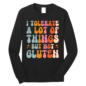 I Tolerate A Lot Of Things But Not Gluten Long Sleeve Shirt