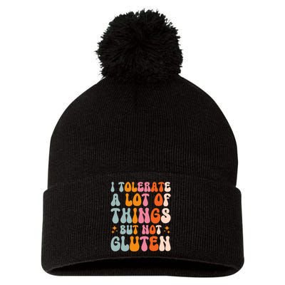 I Tolerate A Lot Of Things But Not Gluten Pom Pom 12in Knit Beanie