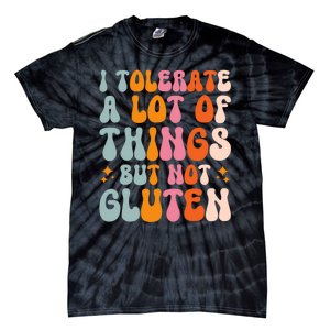 I Tolerate A Lot Of Things But Not Gluten Tie-Dye T-Shirt