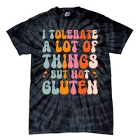 I Tolerate A Lot Of Things But Not Gluten Tie-Dye T-Shirt