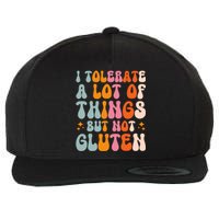 I Tolerate A Lot Of Things But Not Gluten Wool Snapback Cap