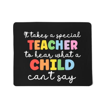 It Takes A Special Teacher To Hear What A Child Cannot Say Mousepad