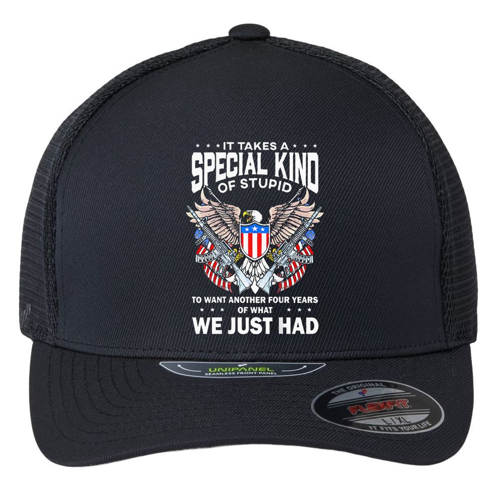 It Takes A Special Kind Of Stupid To Want Another Flexfit Unipanel Trucker Cap