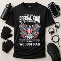 It Takes A Special Kind Of Stupid To Want Another Performance Shirt