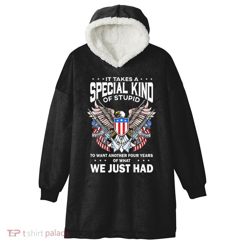 It Takes A Special Kind Of Stupid To Want Another Hooded Wearable Blanket