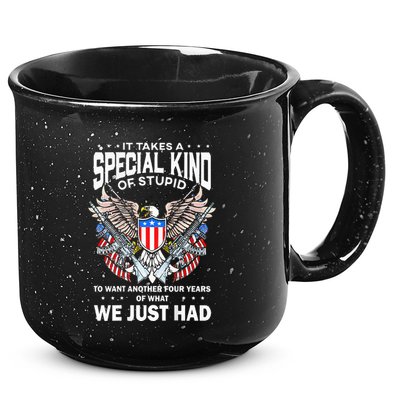 It Takes A Special Kind Of Stupid To Want Another 15oz Campfire Ceramic Mug