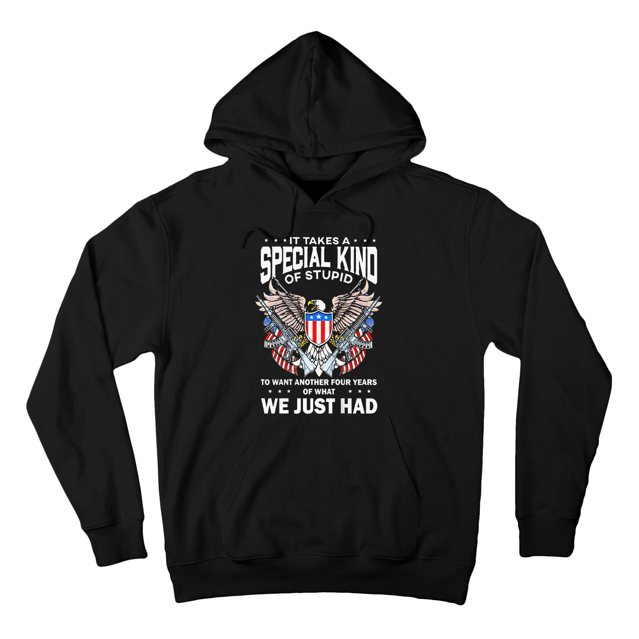 It Takes A Special Kind Of Stupid To Want Another Tall Hoodie