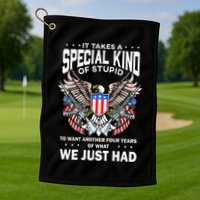 It Takes A Special Kind Of Stupid To Want Another Golf Towel