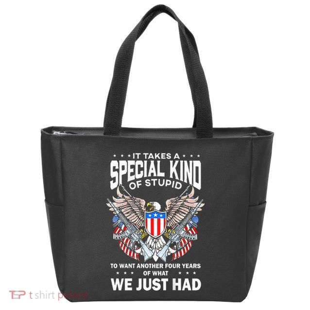 It Takes A Special Kind Of Stupid To Want Another Zip Tote Bag