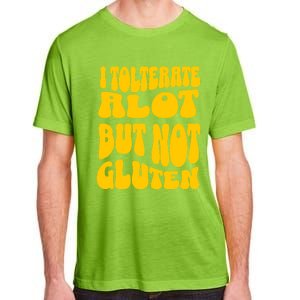 I Tolerate A Lot But Not Not Gluten Diet Sarcastic Cute Funny Gift Adult ChromaSoft Performance T-Shirt