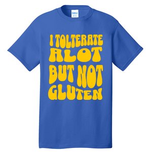 I Tolerate A Lot But Not Not Gluten Diet Sarcastic Cute Funny Gift Tall T-Shirt