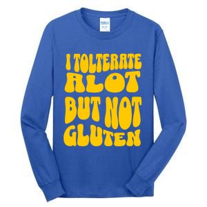 I Tolerate A Lot But Not Not Gluten Diet Sarcastic Cute Funny Gift Tall Long Sleeve T-Shirt