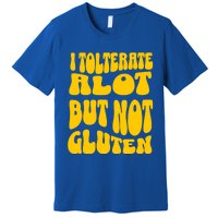 I Tolerate A Lot But Not Not Gluten Diet Sarcastic Cute Funny Gift Premium T-Shirt