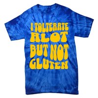 I Tolerate A Lot But Not Not Gluten Diet Sarcastic Cute Funny Gift Tie-Dye T-Shirt