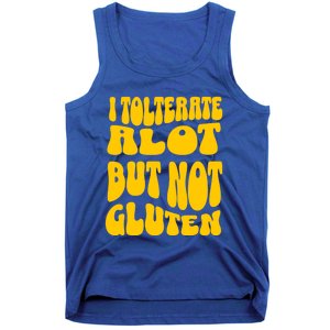 I Tolerate A Lot But Not Not Gluten Diet Sarcastic Cute Funny Gift Tank Top