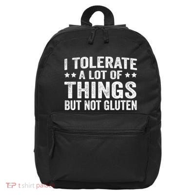 I Tolerate A Lot Of Things But Not Gluten 16 in Basic Backpack