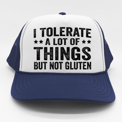 I Tolerate A Lot Of Things But Not Gluten Trucker Hat