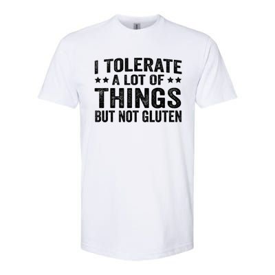 I Tolerate A Lot Of Things But Not Gluten Softstyle® CVC T-Shirt