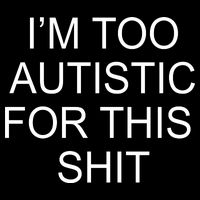 Im Too Autistic For This Shit Funny Autism Impact Tech Backpack
