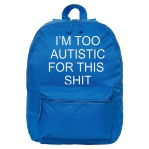 Im Too Autistic For This Shit Funny Autism 16 in Basic Backpack