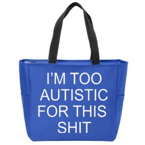 Im Too Autistic For This Shit Funny Autism Zip Tote Bag