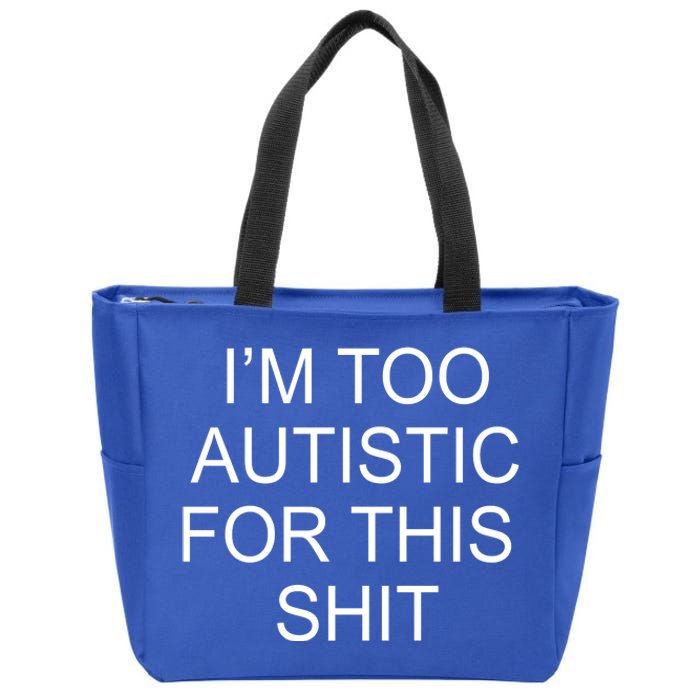 Im Too Autistic For This Shit Funny Autism Zip Tote Bag