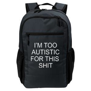 Im Too Autistic For This Shit Funny Autism Daily Commute Backpack