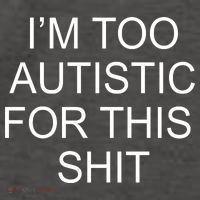 Im Too Autistic For This Shit Funny Autism Vector Backpack