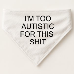 Im Too Autistic For This Shit Funny Autism USA-Made Doggie Bandana