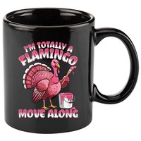 IM Totally A Flamingo Move Along Funny Thanksgiving Turkey 11oz C Handle Ceramic Mug