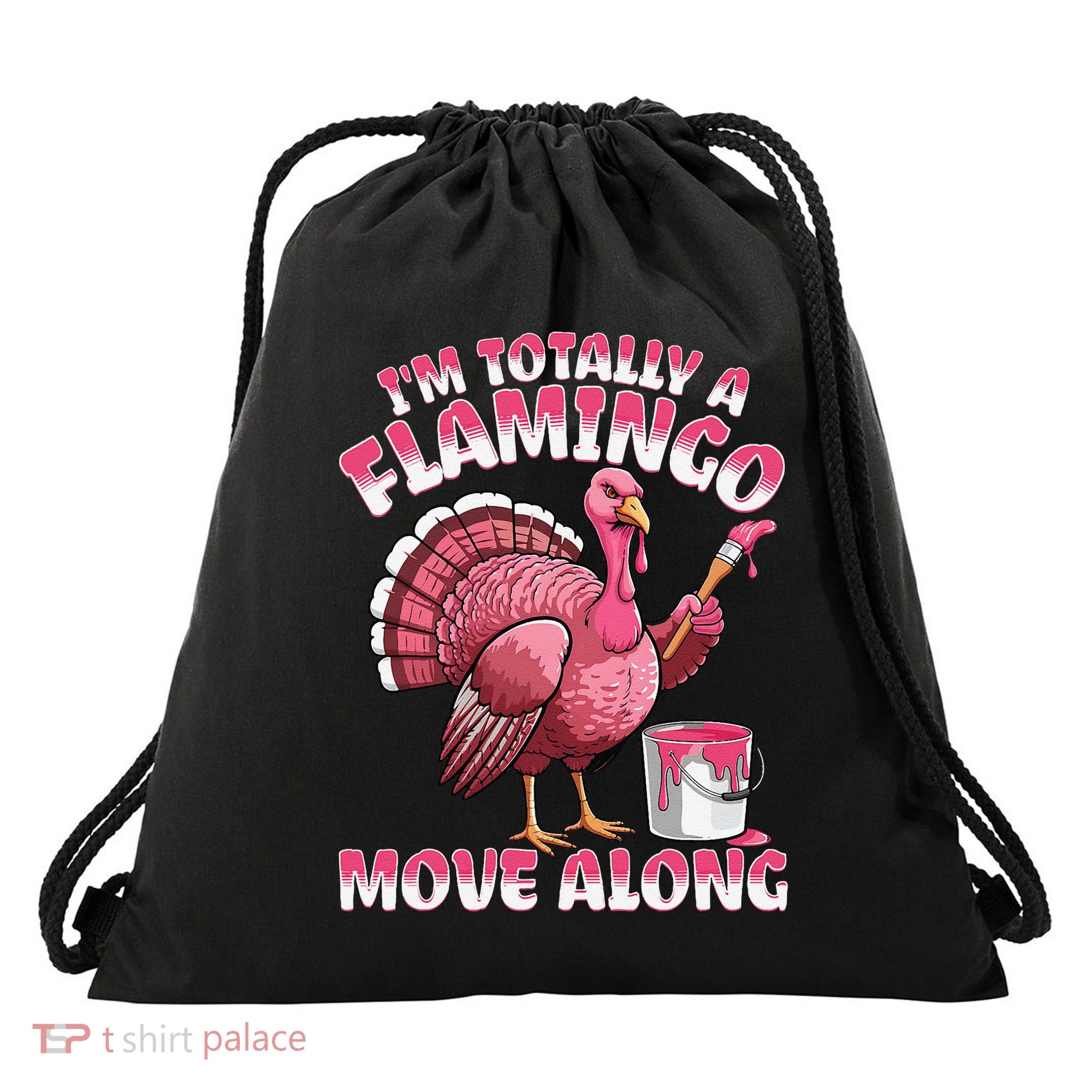 IM Totally A Flamingo Move Along Funny Thanksgiving Turkey Drawstring Bag