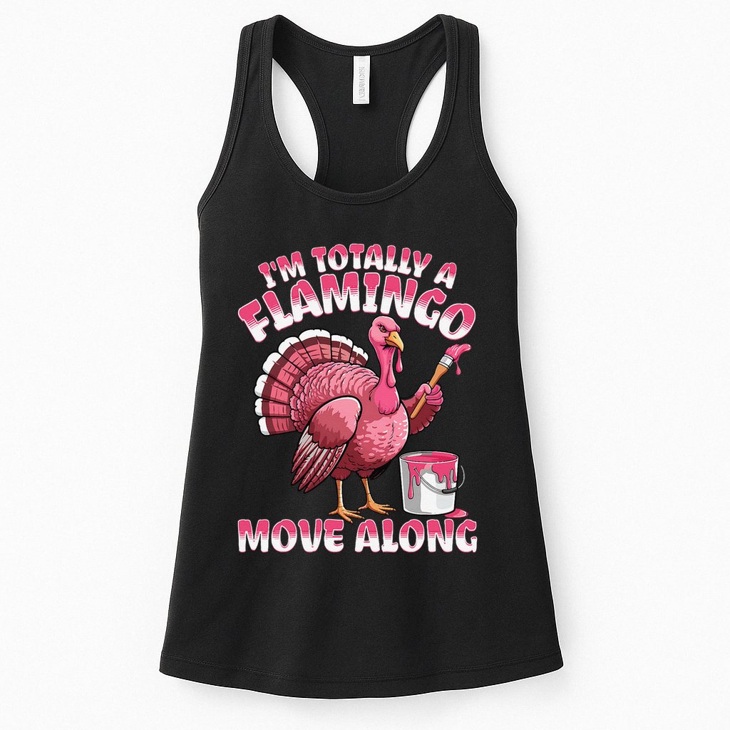 IM Totally A Flamingo Move Along Funny Thanksgiving Turkey Womens Tank Top
