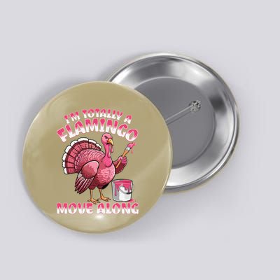 IM Totally A Flamingo Move Along Funny Thanksgiving Turkey Button