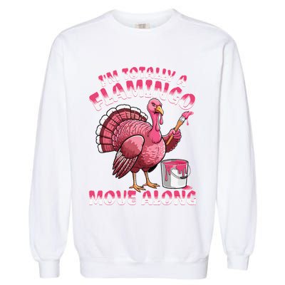 IM Totally A Flamingo Move Along Funny Thanksgiving Turkey Garment-Dyed Sweatshirt