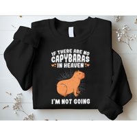 if there are no capybaras capybara  Rodent Lover  Sweatshirt