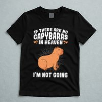 if there are no capybaras capybara  Rodent Lover  T-Shirt