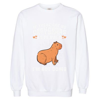 if there are no capybaras capybara  Rodent Lover  Garment-Dyed Sweatshirt