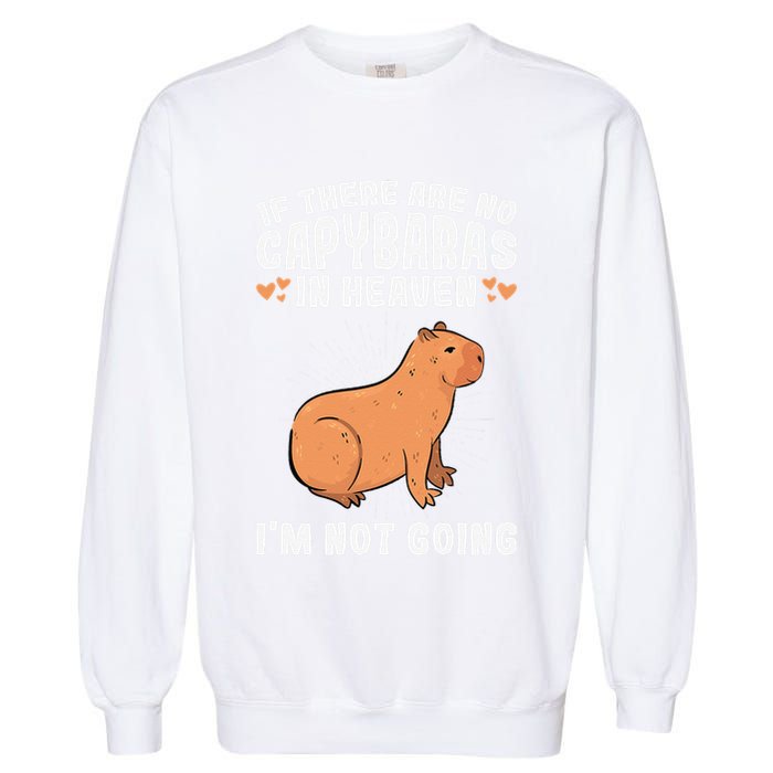 if there are no capybaras capybara  Rodent Lover  Garment-Dyed Sweatshirt