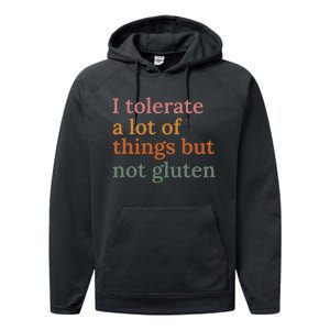 I Tolerate A Lot Of Things But Not Gluten Performance Fleece Hoodie