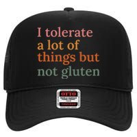 I Tolerate A Lot Of Things But Not Gluten High Crown Mesh Back Trucker Hat