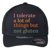 I Tolerate A Lot Of Things But Not Gluten Flexfit Unipanel Trucker Cap