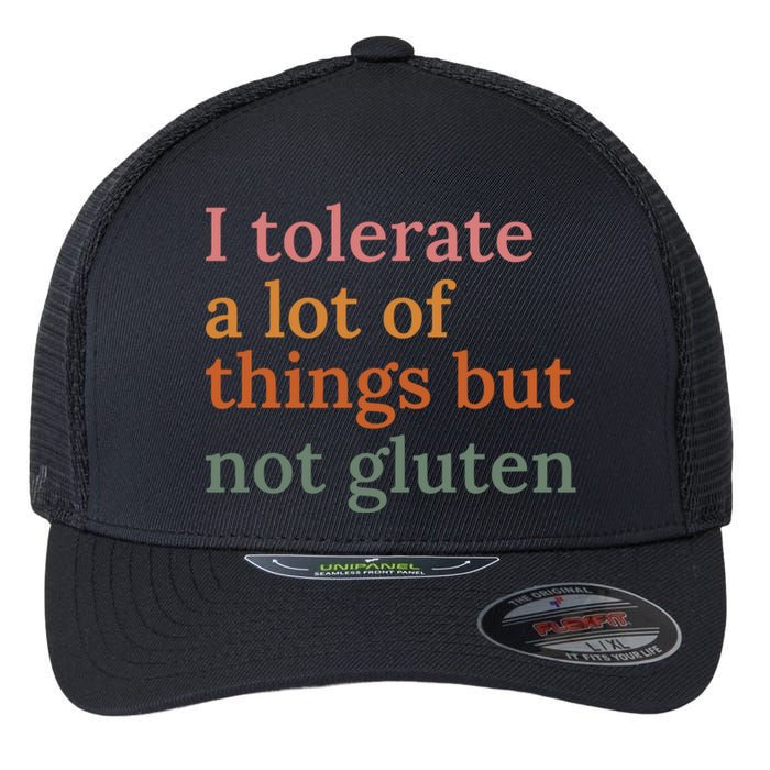 I Tolerate A Lot Of Things But Not Gluten Flexfit Unipanel Trucker Cap