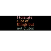 I Tolerate A Lot Of Things But Not Gluten Bumper Sticker