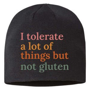 I Tolerate A Lot Of Things But Not Gluten Sustainable Beanie