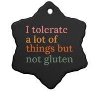 I Tolerate A Lot Of Things But Not Gluten Ceramic Star Ornament