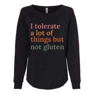 I Tolerate A Lot Of Things But Not Gluten Womens California Wash Sweatshirt