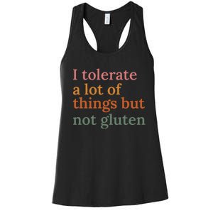 I Tolerate A Lot Of Things But Not Gluten Women's Racerback Tank