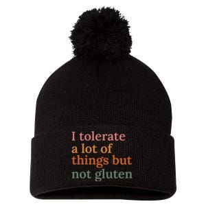 I Tolerate A Lot Of Things But Not Gluten Pom Pom 12in Knit Beanie